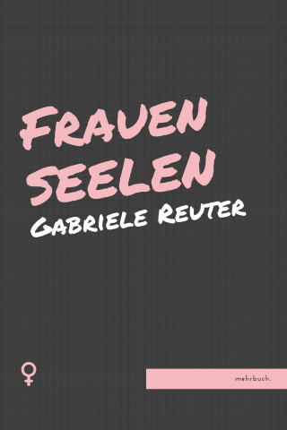 Gabriele Reuter: Frauenseelen
