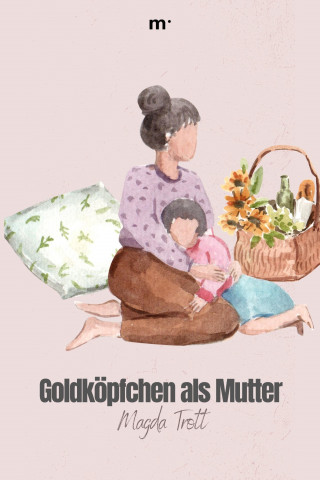 Magda Trott: Goldköpfchen als Mutter
