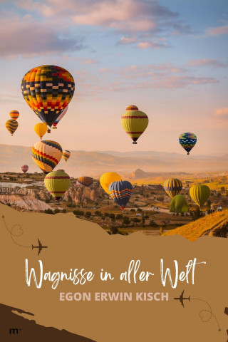 Egon Erwin Kisch: Wagnisse in aller Welt