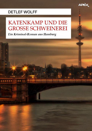 Detlef Wolff: KATENKAMP UND DIE GROSSE SCHWEINEREI