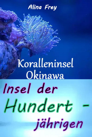 Alina Frey: Insel der Hundertjährigen