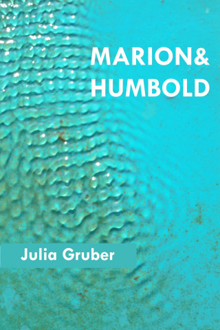 Julia Gruber: Marion und Humbold
