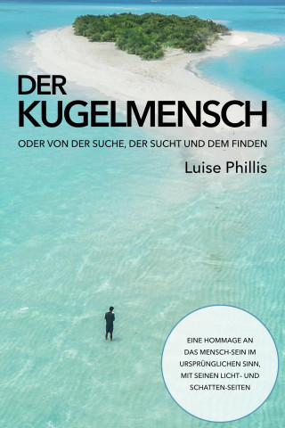 Luise Phillis: Der Kugelmensch
