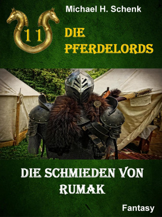 Michael Schenk: Die Pferdelords 11 - Die Schmieden von Rumak