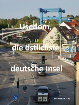 Martina Kloss: Usedom, die östlichste deutsche Insel