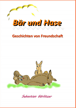 Sebastian Görlitzer: Bär und Hase