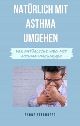 Andre Sternberg: Natürlich mit Asthma umgehen