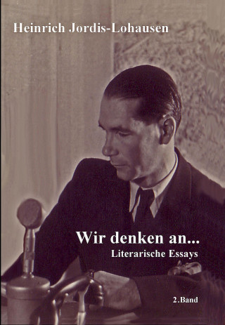 Heinrich Jordis-Lohausen: Wir denken an .......