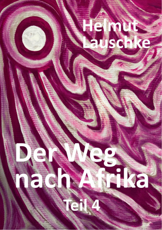 Helmut Lauschke: Der Weg nach Afrika - Teil4