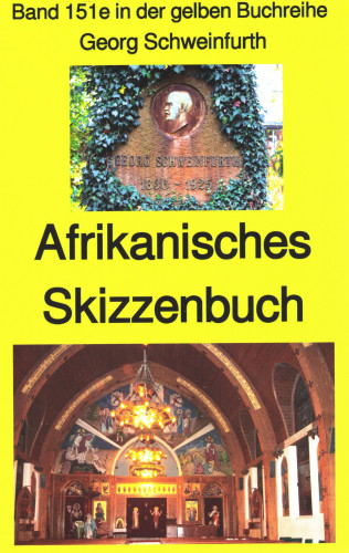 Georg Schweinfurth: Georg Schweinfurth: Afrikanisches Skizzenbuch