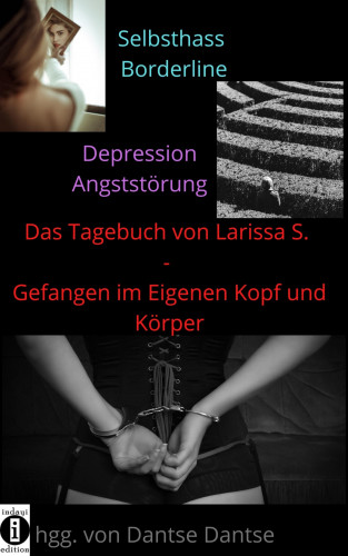 Larissa S.: Das Tagebuch von Larissa S. – Gefangen im eigenen Kopf und Körper