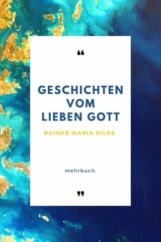 Rainer Maria Rilke: Geschichten vom lieben Gott