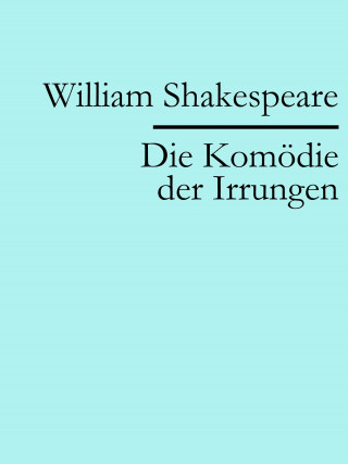William Shakespeare: Die Komödie der Irrungen