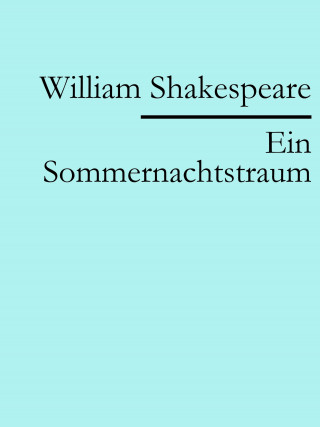 William Shakespeare: Ein Sommernachtstraum