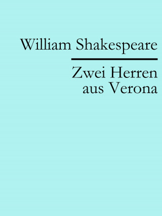 William Shakespeare: Zwei Herren aus Verona