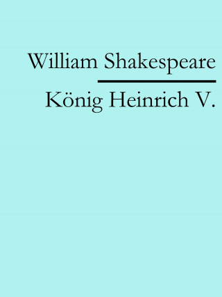 William Shakespeare: Heinrich V.