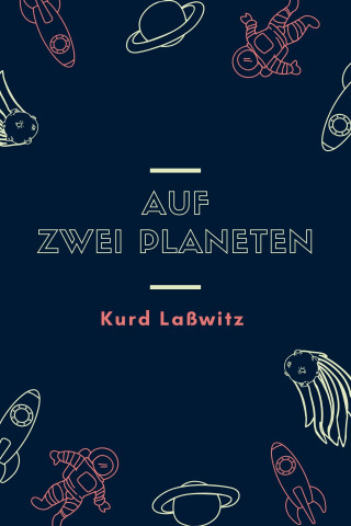 Kurd Laßwitz: Auf zwei Planeten