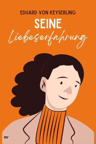 Eduard von Keyserling: Seine Liebeserfahrung