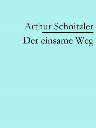 Arthur Schnitzler: Der einsame Weg