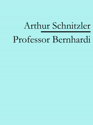 Arthur Schnitzler: Professor Bernhardi