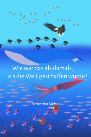 Sebastian Meisel: Wie war das damals, als der Welt geboren wurde?
