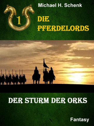 Michael Schenk: Die Pferdelords 01 - Der Sturm der Orks