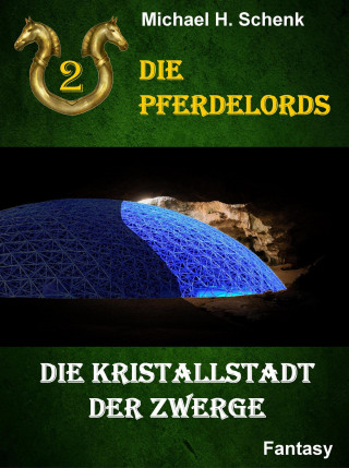 Michael Schenk: Die Pferdelords 02 - Die Kristallstadt der Zwerge