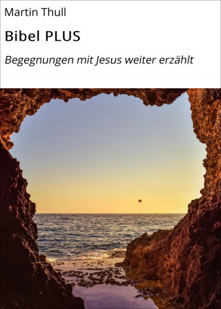 Martin Thull: Bibel PLUS
