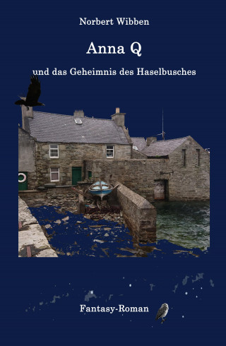 Norbert Wibben: Anna Q und das Geheimnis des Haselbusches