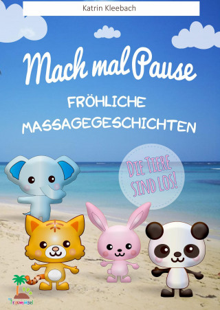 Katrin Kleebach: Mach mal Pause - Fröhliche Massagegeschichten