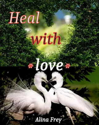 Alina Frey: Heal with love