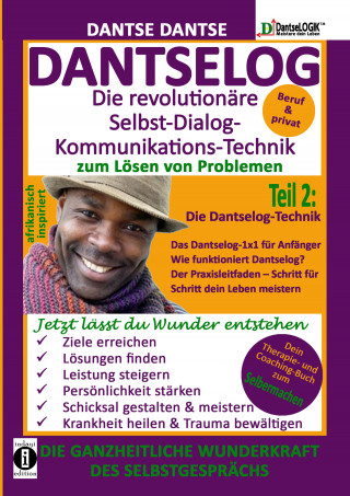 Dantse Dantse: DANTSELOG – Die revolutionäre Selbst-Dialog-Kommunikations-Technik zum Lösen von Problemen.