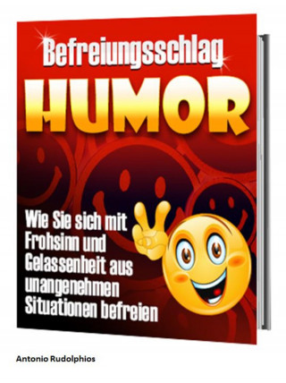 Antonio Rudolphios: Befreiungsschlag Humor