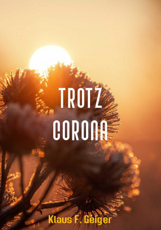 Klaus F. Geiger: Trotz Corona