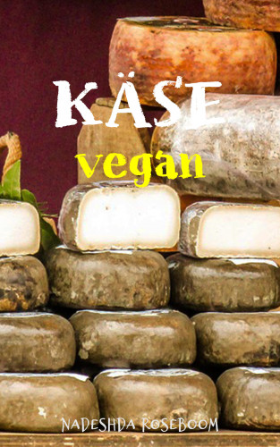 Nadeshda Roseboom: Käse vegan