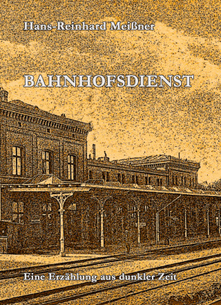 Hans-Reinhard Meißner: Bahnhofsdienst