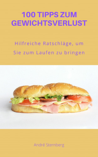 Andre Sternberg: 100 TIPPS ZUM GEWICHTSVERLUST