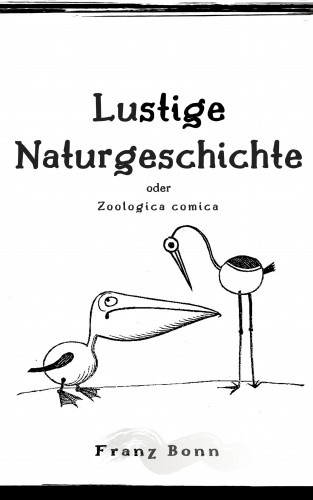 Franz Bonn: Lustigen Naturgeschichte oder Zoologia comica
