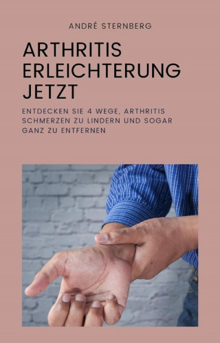 Andre Sternberg: Arthritis Erleichterung jetzt