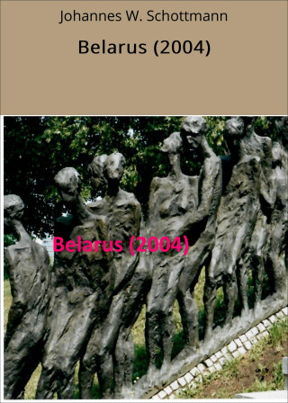 Johannes W. Schottmann: Belarus (2004)