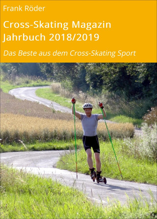 Frank Röder: Cross-Skating Magazin Jahrbuch 2018/2019
