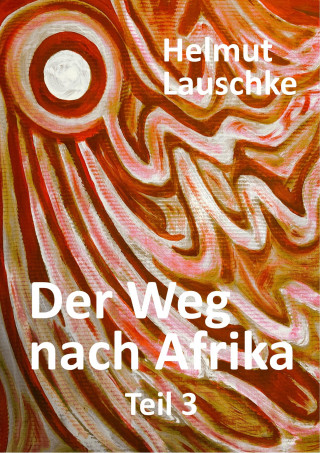 Helmut Lauschke: Der Weg nach Afrika