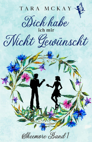 Tara McKay: Dich habe ich mir nicht gewünscht