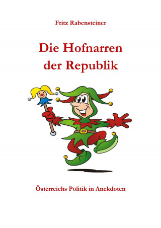 Fritz Rabensteiner: Die Hofnarren der Republik