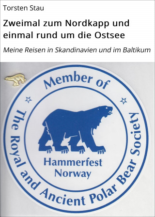 Torsten Stau: Zweimal zum Nordkapp und einmal rund um die Ostsee