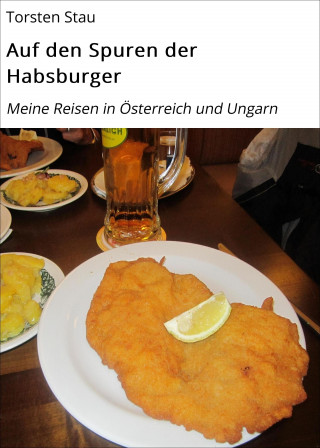 Torsten Stau: Auf den Spuren der Habsburger