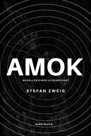 Stefan Zweig: Amok. Novellen einer Leidenschaft