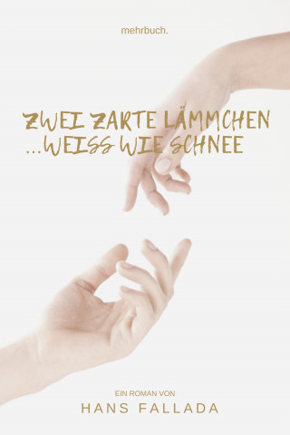 Hans Fallada: Zwei zarte Lämmchen weiß wie Schnee