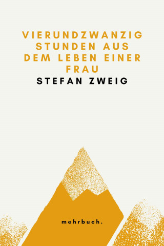 Stefan Zweig: Vierundzwanzig Stunden aus dem Leben einer Frau