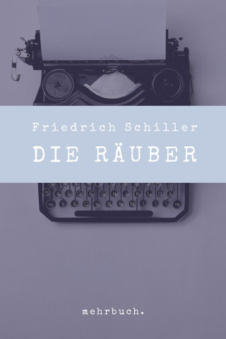 Friedrich Schiller: Die Räuber